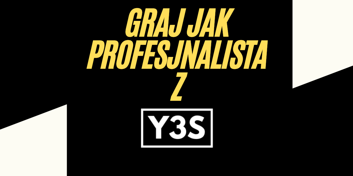 Graj jak profesjonalista z Y3S